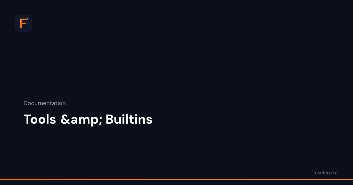 Tools & Builtins — Forge Docs